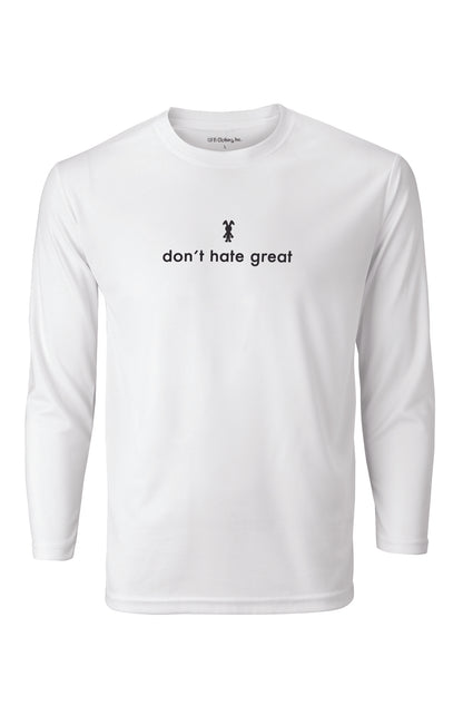 Long Sleeve T-Shirt Dont Hate Great